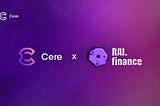 Cere Network and Rai Finance team up to build a safe and efficient decentralized finance ecosystem…