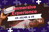 Immersive experience: What is it, and how do you create it?