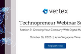 Technopreneur Webinar Series 2020 — Session 9: Growing Your Company with Digital Marketing