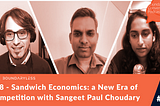 #98 — Sandwich Economics: a New Era of Competition with Sangeet Paul Choudary