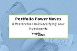 Portfolio Power Moves: A Masterclass in Diversifying Your Investments