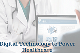 Digital Technology to Power Healthcare Jobs