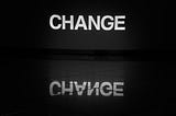 Change May Be Inevitable, But It Should Not Be Intentional