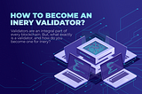 Как стать валидатором Inery?