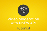 Tutorial: Video Moderation with NSFW API