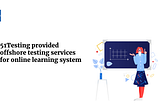 51testing provide offshore testing service for online education system