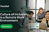 5 Tips to Build a Culture of Inclusivity in a Remote Work Environment