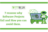 7 reasons why Software Projects fail and How you can avoid it