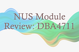 NUS Module Review: DBA4711 Applied Analytics