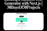Building a Random User Generator App with Next.js