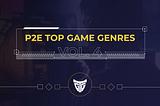 P2E Top Game Genres Vol. 4