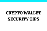 PROTECT YOUR CRYPTO WALLET WITH THESE 10 EASY STEPS