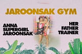 SUPERGIRL ANNA JAROONSAK AT JAROONSAK GYM