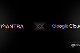 MANTRA Partners with Google Cloud to Foster Innovation in the Real-World Assets Ecosystem
