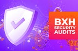 🔐BXH Security Audits🔐