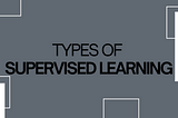 Types of Supervised Learning