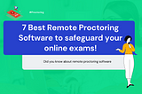 7 Best Remote Proctoring Software