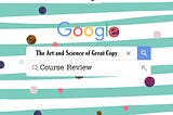 The Art and Science of Great Copy: Exquisite Course ever (Part 1)