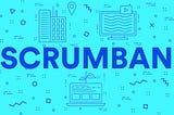 #12 - What is Scrumban?