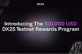 wProgram Hadiah Testnet DX25 100.000 USD dan Panduan Testnet DX25