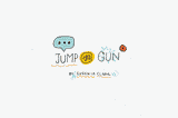 Jump the Gun