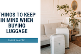 Things to Keep In Mind When Buying Luggage | Chris Janese | Travel