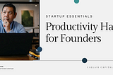 Productivity Hacks for Founders