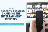 How are Streaming Services Changing the Entertainment Inuds