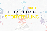 Storytelling — Set the basics right with this story