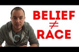 Beliefs Do Not Equal Race, You Bigots