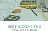 Best income tax courses in India for beginners