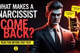 What Makes a Narcissist Come Back?