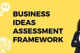 Business Ideas Assessment Framework