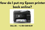 📞+1–254–268–8149📞.How do I put my Epson printer back online?