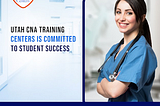 Utah CNA centers committed for student success