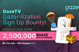 Gazer-lization Sign Up Bounty