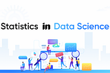 Statistics in Data Science [Part 1]
