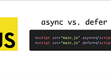Optimize JavaScript Loading with ‘defer’ and ‘async’ Attributes
