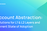 Account Abstraction: Solutions for L1 & L2 Layers and Current State of Adoption