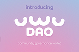 Announcing uwuDAO: Fully community managed wallet