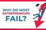Entrepreneurs Fail
