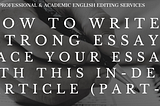 How to write a strong essay? Ace your essay with this in-depth article (Part-1)