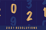7 resolutions to live better in 2021