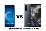 The difference between Vivo V20 vs. OnePlus Nord , Which would be better ??