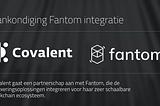 Covalent gaat een partnerschap aan met Fantom, die de indexeringsoplossingen integreren voor haar…