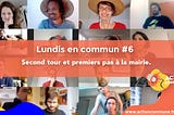 Lundis en Commun #6 : Second tour et premiers pas à la mairie