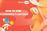 [USER GUIDE] How to join Vconomics Flash Sale?