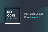 How Libra Should Have Launched