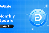 DeGate Monthly Update (Apr ‘24)