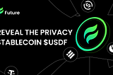 Reveal The Privacy Stablecoin $USDF